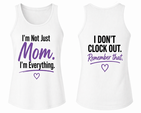 I’m Not Just Mom. I’m Everything. Tank – Mother’s Day Edition