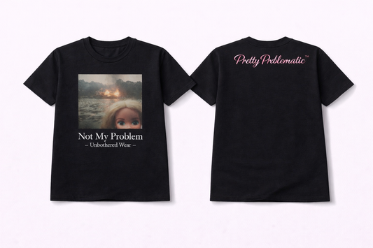 Not My Problem Tee